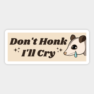 Don't Honk I'll Cry Cute Possum Bumper Sticker